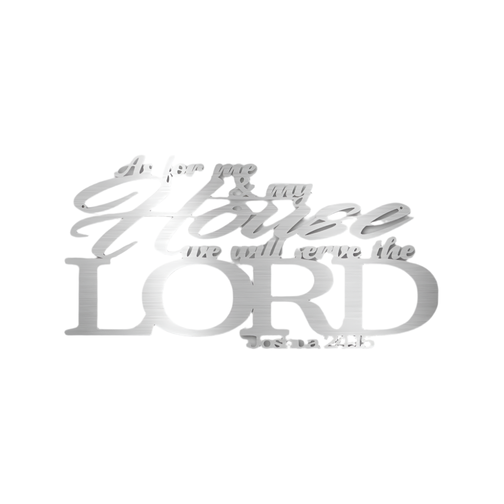 Christian Faith | As For Me In My House We Serve The Lord | Joshua 24.15 | Steel Sign | Metal Art